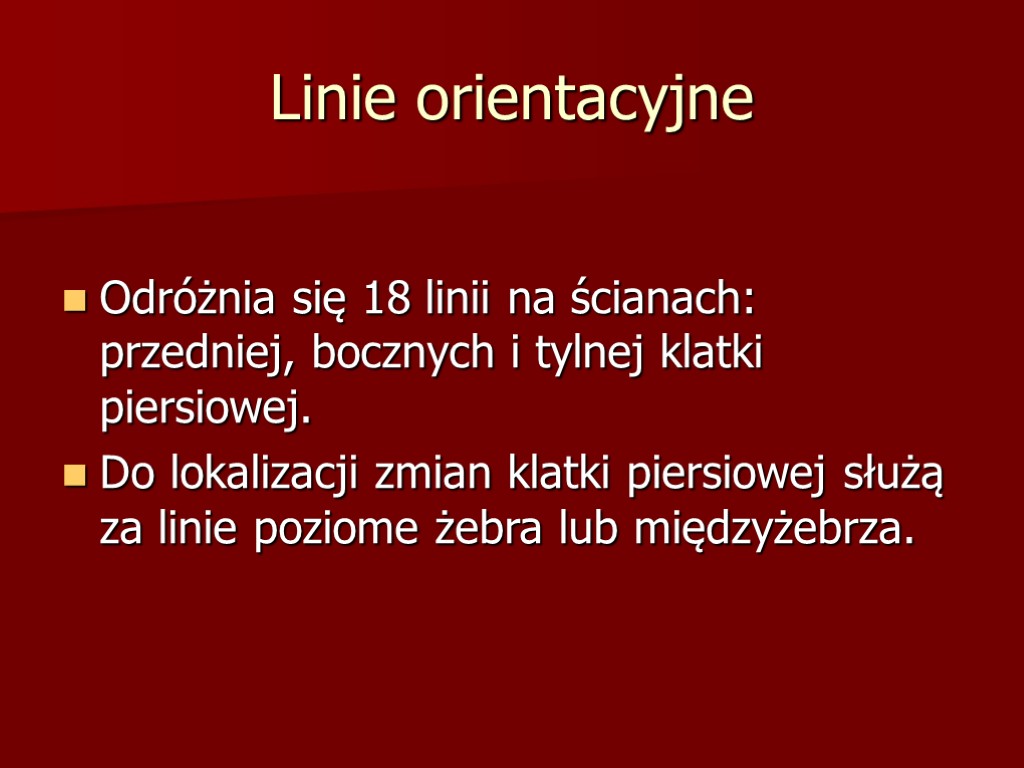 Linie orientacyjne Odróżnia się 18 linii na ścianach: przedniej, bocznych i tylnej klatki piersiowej.